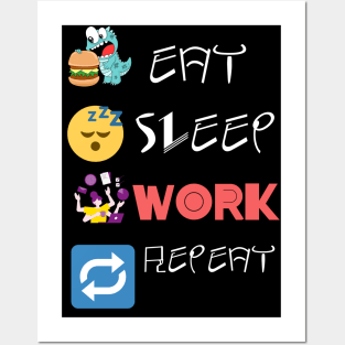 Eat Sleep Work Repeat Posters and Art